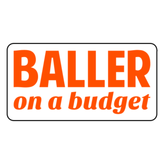 Baller On A Budget Sticker (Orange)